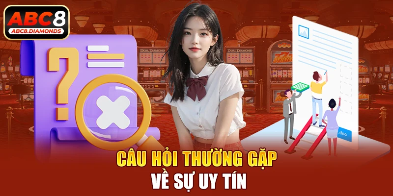 Câu hỏi thường gặp về sự uy tín