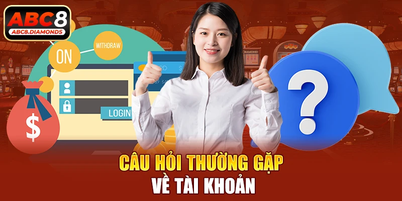 Câu hỏi thường gặp về tài khoản