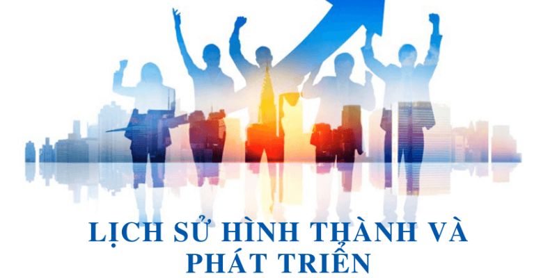 Lịch sử và hành trình phát triển