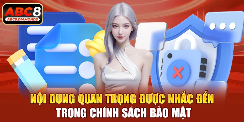 Nội dung quan trọng được nhắc đến trong chính sách bảo mật