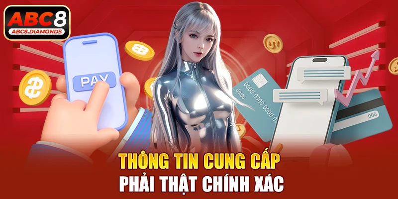 thông tin cung cấp phải thật chính xác