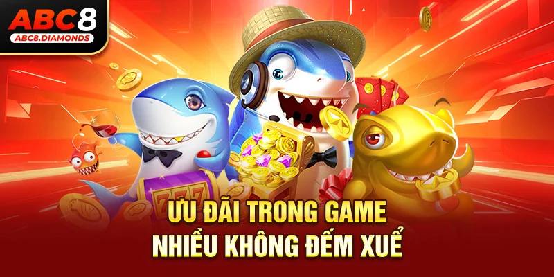 Ưu đãi trong game nhiều không đếm xuể 